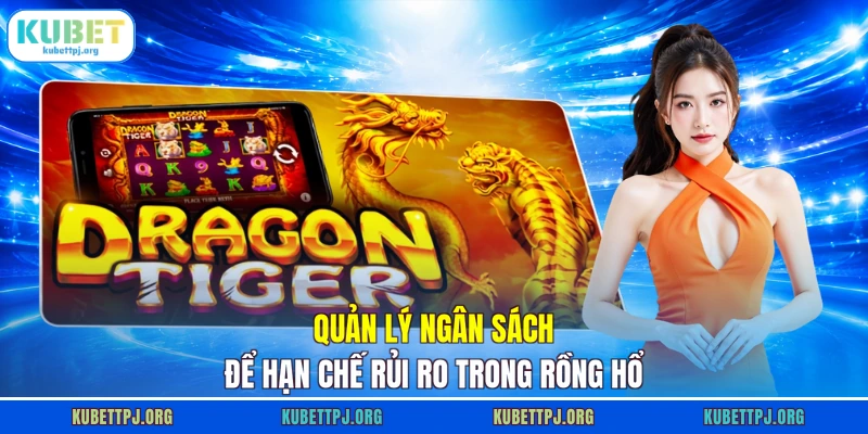 Quản lý ngân sách để hạn chế rủi ro trong Rồng Hổ