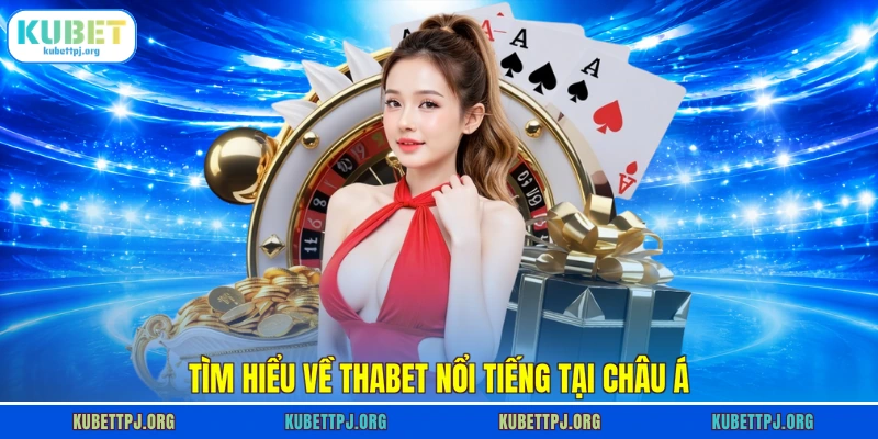 Tìm hiểu về Thabet nổi tiếng tại châu Á